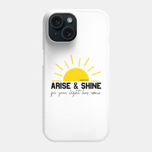 Arise and Shine Phone Case