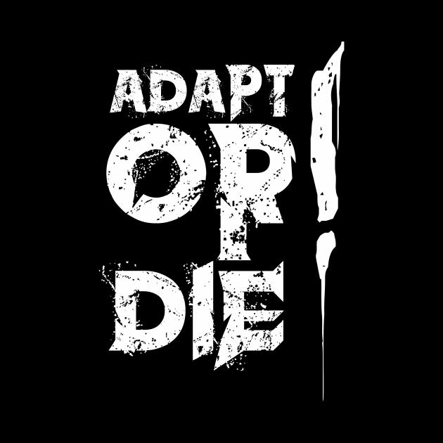 ADAPT OR DIE! by KazamaAce