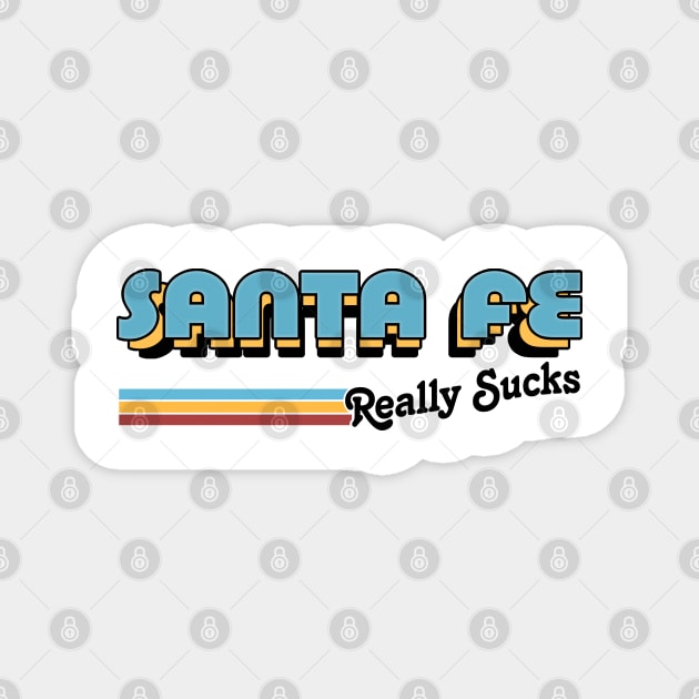 Santa Fe Really Sucks - Retro Style Typography Design Magnet by DankFutura