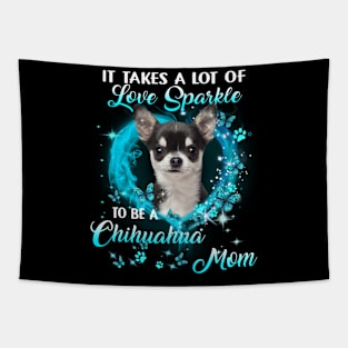 It Takes Love Sparkle To Be A Chihuahua Mom Mother's Day Tapestry