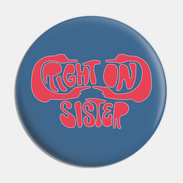 Right On, Sister Pin by alexwahlberg