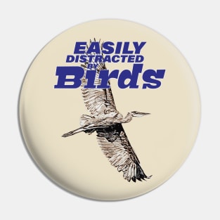 Easily distracted by birds - Great Blue Heron Pin