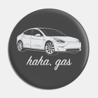 Haha, Gas - Tesla Model 3 - Elon Musk Pin