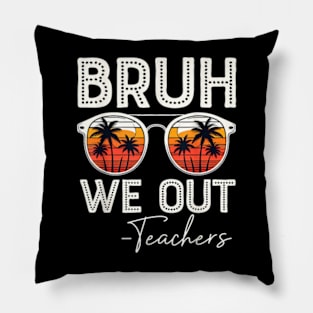 Last Day Of School Teacher Kids Bruh We Out Teachers T-Shirt Pillow