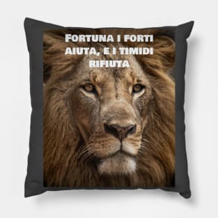 Fortuna i forti aiuta, e i timidi rifiuta Pillow