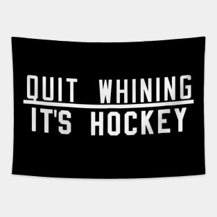 Quit Whining Its Ice Hockey Shirt  Funny Beer League Goon Tapestry