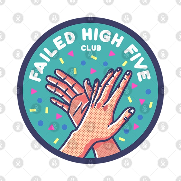 Failed High Five Club by Fine Time Studios