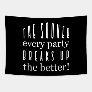 The sooner every party breaks up the better - Jane Austen - Politics quote Tapestry