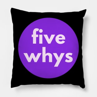 Five Whys, 5 Whys, Root Cause Analysis Pillow