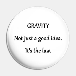 Funny 'Law of Gravity' Joke Pin