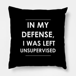 I was Left Unsupervised Pillow