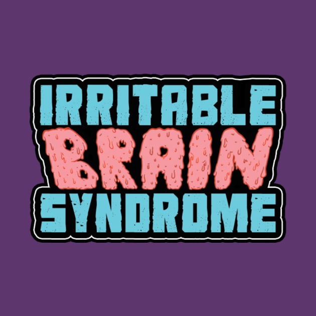 Irritable Brain Syndrome by toydejour