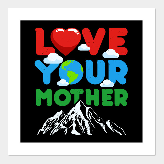 Download Love Your Mother Earth - Love Your Mother Earth Day ...