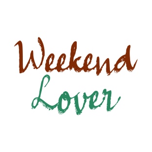 Weekend Lover - Colorful Text Design T-Shirt