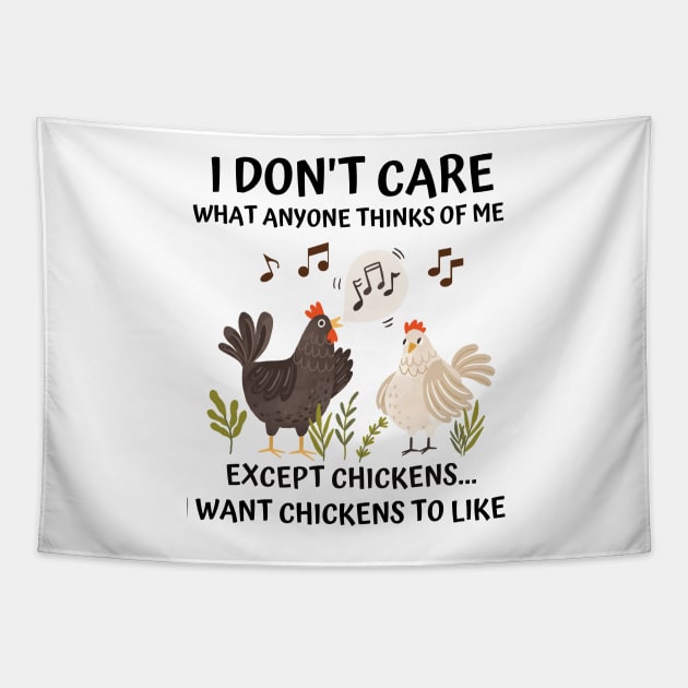 I don't care what anyone thinks of me except chickens funny Tapestry by Prossori