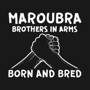 MAROUBRA - BROTHERS IN ARMS - BORN AND BRED T-Shirt