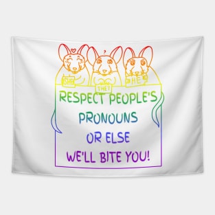 Respect People's Pronouns Or Else We'll Bite You! (Rainbow Version) Tapestry