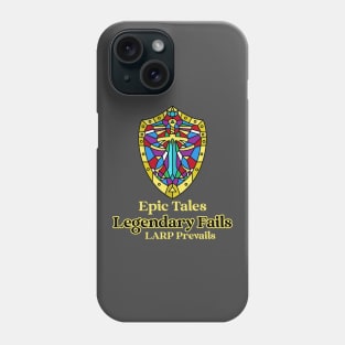 LARP Epic Tales, Legendary Fails, LARP Prevails Phone Case