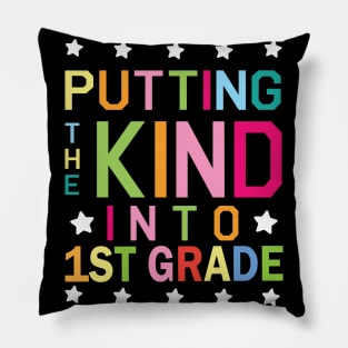 Putting The Kind Into 1st Grade Student Senior Back School Pillow