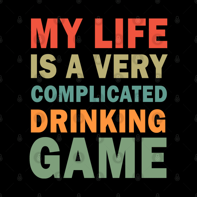 My life is a very complicated drinking game by valentinahramov