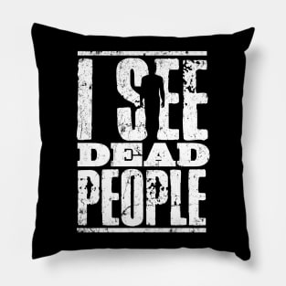 I see dead people Pillow