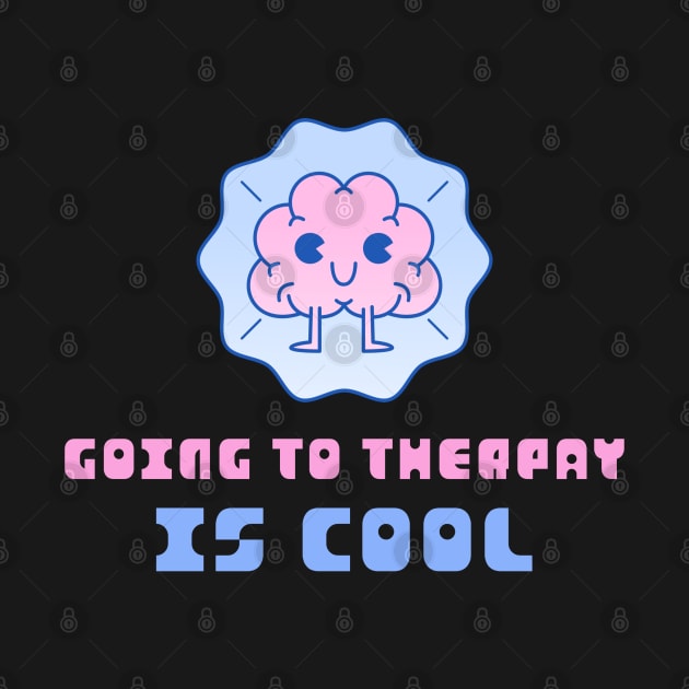 Going to Therapy Is Cool by ZB Designs