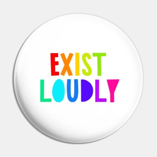Exist Loudly Pin