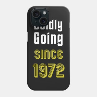 Boldly Going Since 1972 Phone Case