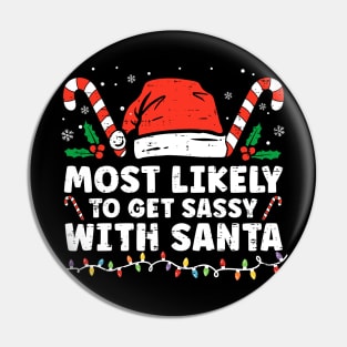 Most Likely To Get Sassy With Santa Funny Family Christmas Pin