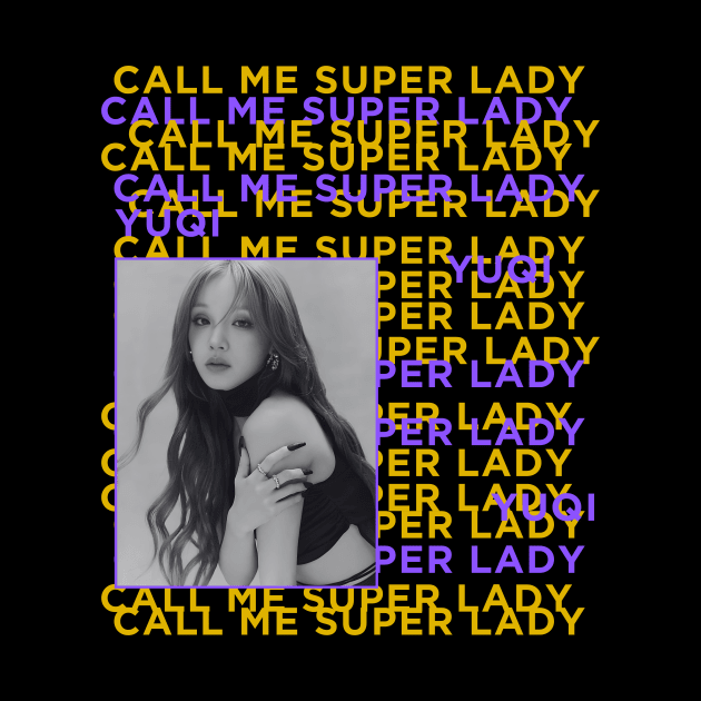 YUQI Super Lady (G)I-dle by wennstore