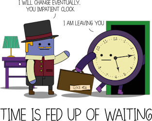 Time Is Fed Up Of Waiting Magnet