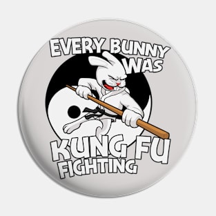 Funny Every Bunny Was Kung Fu Fighting Pin