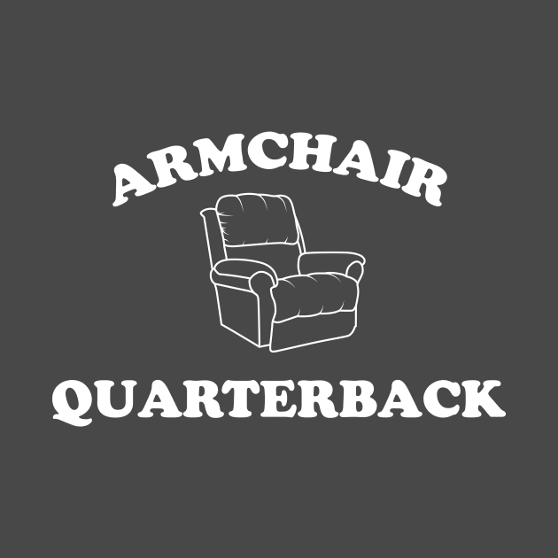 Armchair Quarterback by TeeSwagUniverse