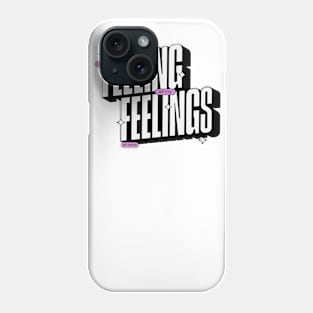 Feeling Feelings! Phone Case