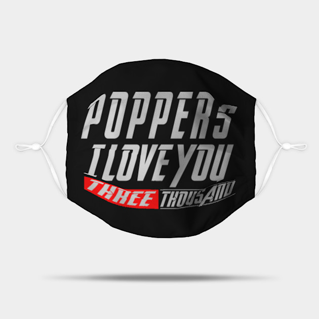 Poppers I Love You 3000 Three Thousand Tee Dad Father S Day Gift Ideas Daughter Son Poppers I Love You 3000 Maske Teepublic De