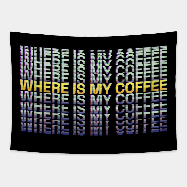 Where Is My Coffee Tapestry by Raimondi