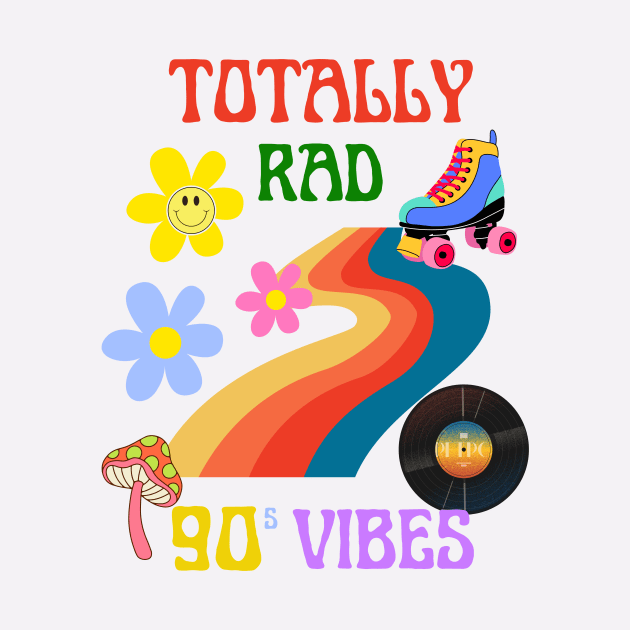 Totally Rad, 90s vibes by Rc tees