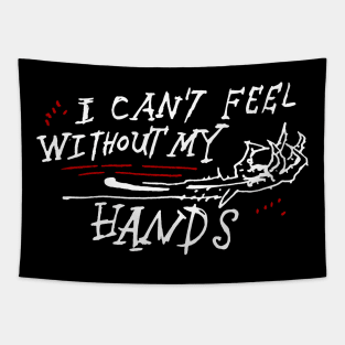 Dark and Gritty I Can't Feel Without My Hands Tapestry