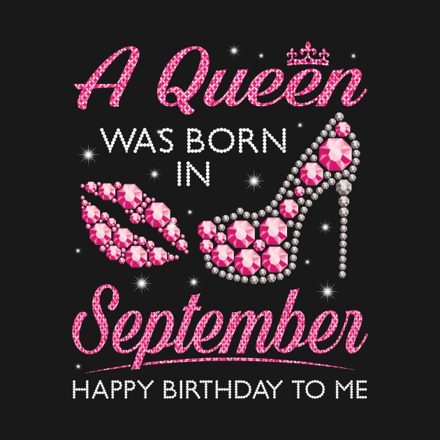 A Queen Was Born In September Happy Birthday To Me Nana Mommy Aunt Sister Cousin Wife Daughter by joandraelliot