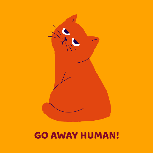 Go away human cat attitude by Purrfect Shop
