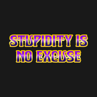 Stupidity T-Shirt