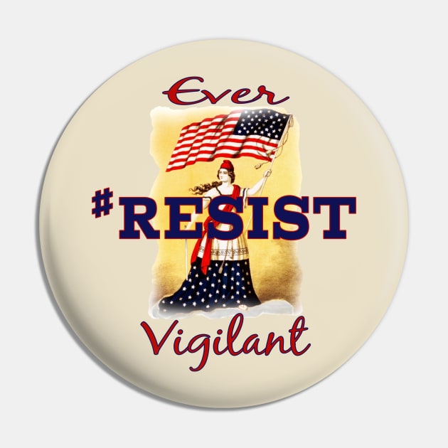 Ever Vigilant #RESIST Pin by Jan4insight TeeStore