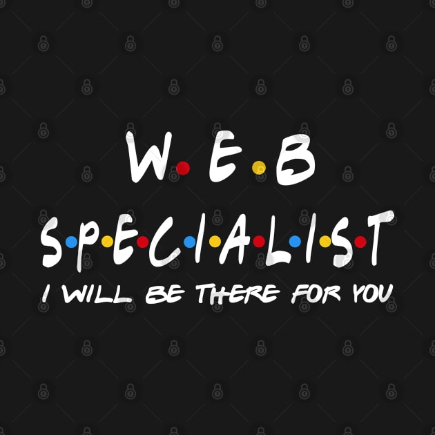 Web Specialist - I'll Be There For You Gifts by StudioElla