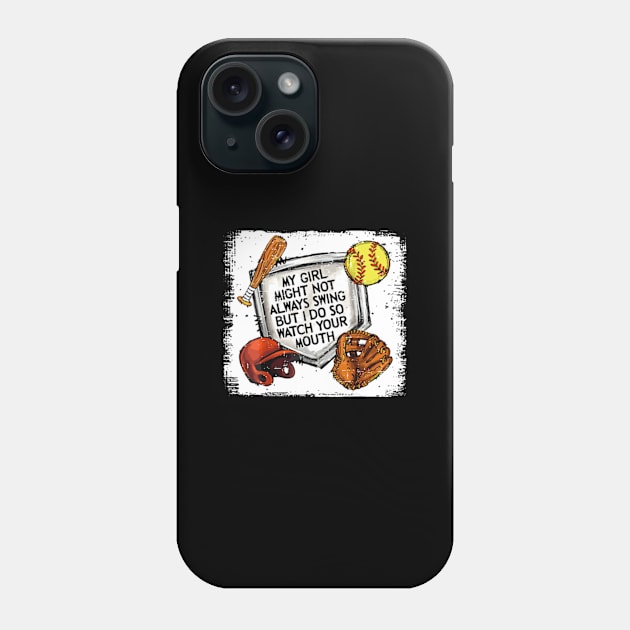 My Girl Might Not Always Swing But I Do So Watch Your mouth Phone Case by SonyaKorobkova