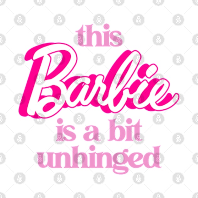 This Barbie Is A Bit Unhinged - Barbiecore Aesthetic by Burblues