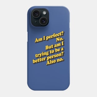 Am I Perfect? No Phone Case