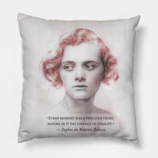 Daphne du Maurier portrait with a  quote from Rebecca: Every moment was a precious thing, having in it the essence of finality. Pillow