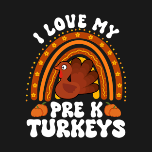 I Love My Pre K Turkeys Cute Thanksgiving Teacher Men Women T-Shirt