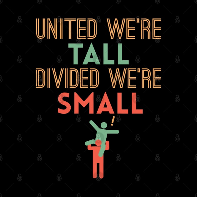 United We're Tall Divided We're Small by giovanniiiii