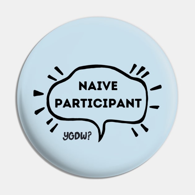 Naive Participant Pin by Your Grandparents Did What?